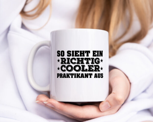 Richtig cooler Praktikant | Praktikum Tasse | Arbeit - Tasse Weiss - Kaffeetasse / Geschenk / Familie