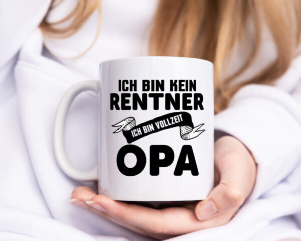 Bin kein Rentner, bin Vollzeit Opa | Auszeichnung - Tasse Weiss - Kaffeetasse / Geschenk / Familie