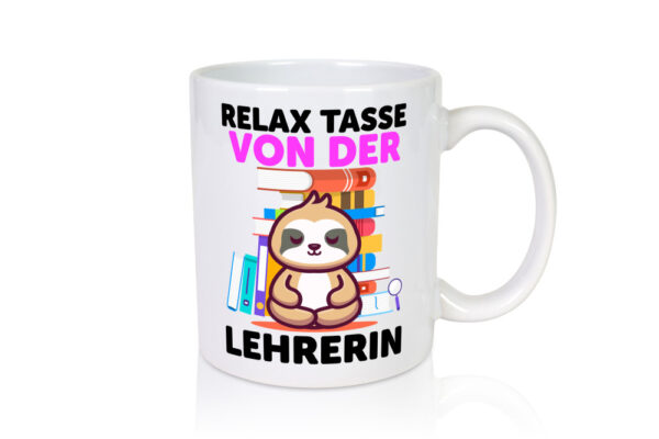 Relax Tasse: Lehrerin | Schule Beruf | Schüler - Tasse Weiss - Kaffeetasse / Geschenk / Familie