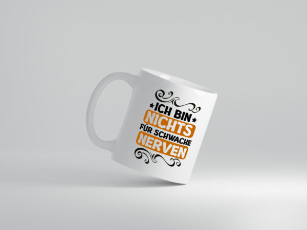 Ich bin nichts für Schwache nerven | Nerv mich nicht - Tasse Weiss - Kaffeetasse / Geschenk / Familie