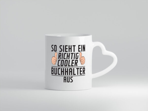 Richtig Cooler Buchhalter | Buchhaltung Humor - Herzhenkel Tasse - Kaffeetasse / Geschenk / Familie