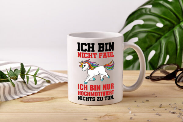 Ich bin nicht faul Einhorn - Tasse Weiss - Kaffeetasse / Geschenk / Familie