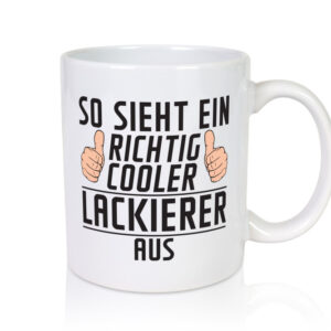 Richtig Cooler Lackierer | Definition lackieren - Tasse Weiss - Kaffeetasse / Geschenk / Familie