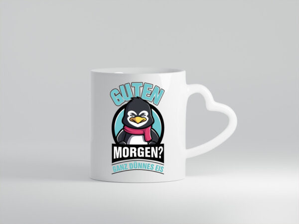 Guten Morgen? Ganz Dünnes Eis | Pinguin - Herzhenkel Tasse - Kaffeetasse / Geschenk / Familie