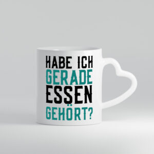 Habe ich Essen gehört | lustiger Spruch | Vielfraß | Gourmet - Herzhenkel Tasse - Kaffeetasse / Geschenk / Familie