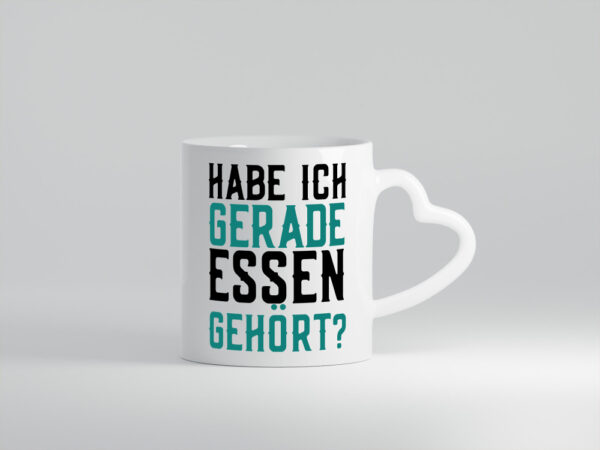 Habe ich Essen gehört | lustiger Spruch | Vielfraß | Gourmet - Herzhenkel Tasse - Kaffeetasse / Geschenk / Familie