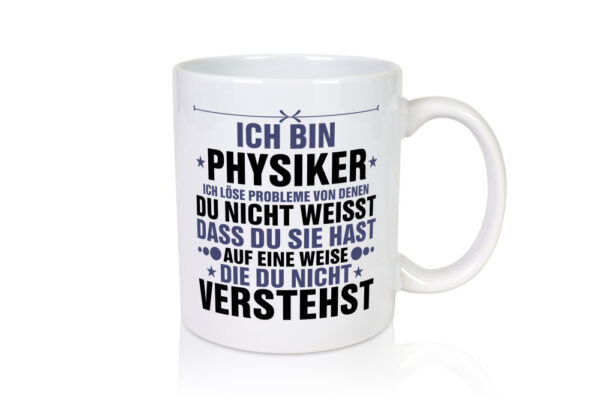 Löse Probleme: Physiker | Physik - Tasse Weiss - Kaffeetasse / Geschenk / Familie