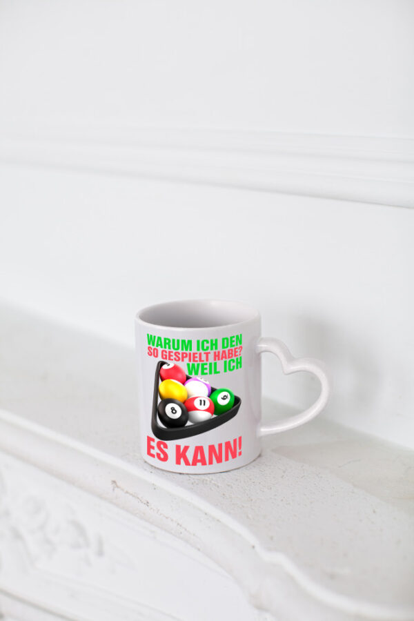 Weil ich es kann | Billardspieler | Pool | Snooker | Kugeln - Herzhenkel Tasse - Kaffeetasse / Geschenk / Familie