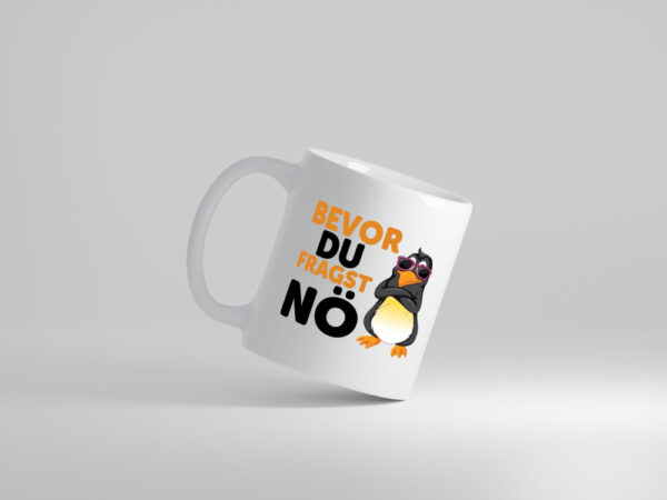 Bevor du Fragst nö | Pinguin | Sturkopf - Tasse Weiss - Kaffeetasse / Geschenk / Familie