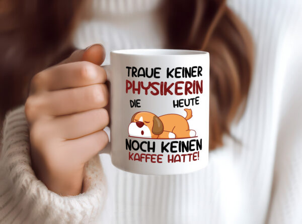 Traue keiner Physikerin | Physik - Tasse Weiss - Kaffeetasse / Geschenk / Familie