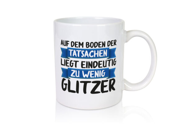 Auf den boden der Tatsachen | Glitzer | komm mal runter - Tasse Weiss - Kaffeetasse / Geschenk / Familie