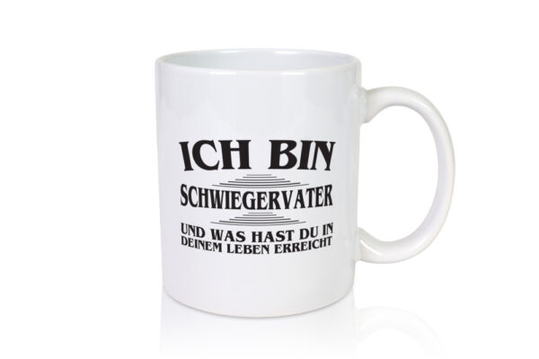Ich bin Schwiegervater | Vater Tasse | lustiger Spruch - Tasse Weiss - Kaffeetasse / Geschenk / Familie