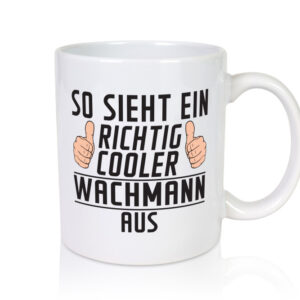 Richtig Cooler Wachmann | Wachpersonal | Nachtwächter - Tasse Weiss - Kaffeetasse / Geschenk / Familie