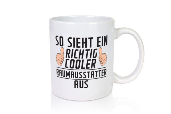 Richtig Cooler Raumausstatter | Wohn Ausstatter - Tasse Weiss - Kaffeetasse / Geschenk / Familie