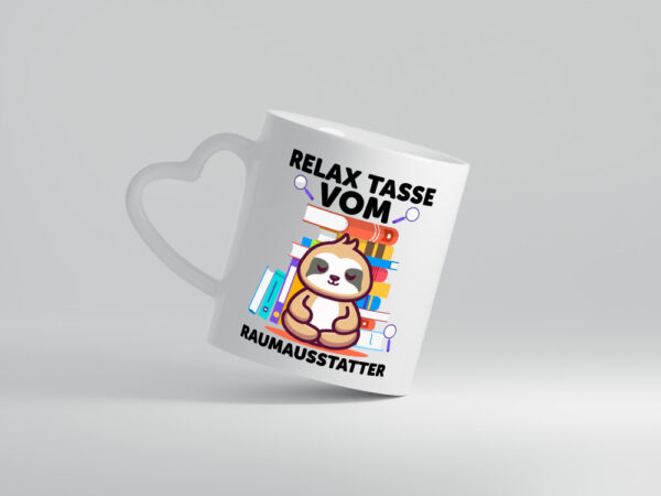 Relax Tasse: Raumausstatter | Wohn Ausstatter - Herzhenkel Tasse - Kaffeetasse / Geschenk / Familie