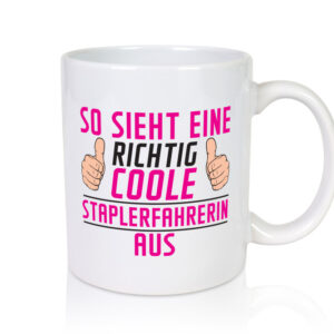 Richtig Coole Staplerfahrerin | Gabelstapler - Tasse Weiss - Kaffeetasse / Geschenk / Familie