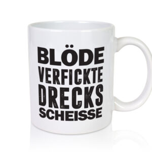 Blöde verfickte Drecksscheisse | Statement Tasse - Tasse Weiss - Kaffeetasse / Geschenk / Familie