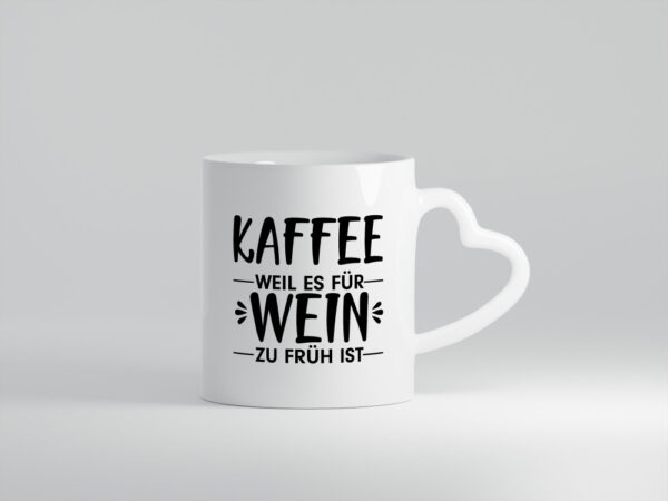 Zu früh für Wein | Kaffeetrinker Tasse | Büro Humor - Herzhenkel Tasse - Kaffeetasse / Geschenk / Familie