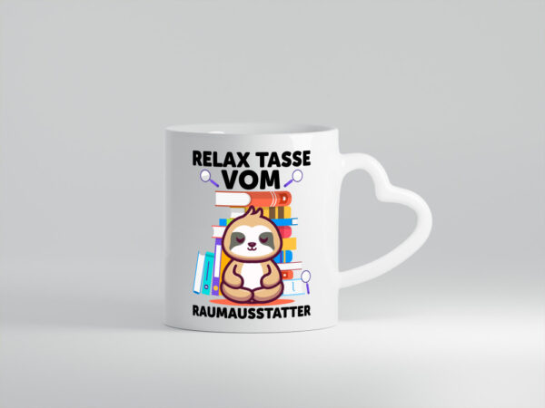 Relax Tasse: Raumausstatter | Wohn Ausstatter - Herzhenkel Tasse - Kaffeetasse / Geschenk / Familie