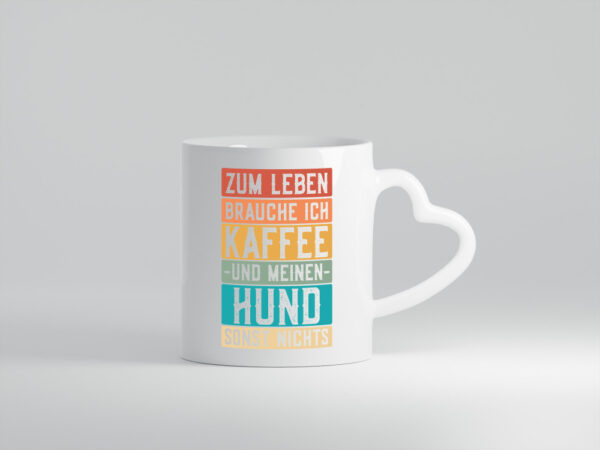 Zum leben brauche ich Kaffee und meinen Hund sonst nichts. - Herzhenkel Tasse - Kaffeetasse / Geschenk / Familie