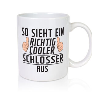 Richtig Cooler Schlosser | Beruf Schlosserei - Tasse Weiss - Kaffeetasse / Geschenk / Familie
