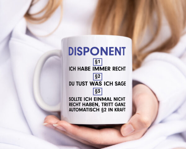 Ich habe immer Recht Disponent | Zuteiler - Tasse Weiss - Kaffeetasse / Geschenk / Familie