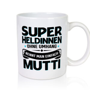 Superheldin ohne Umhang nennt man Mutti | Muttertag - Tasse Weiss - Kaffeetasse / Geschenk / Familie
