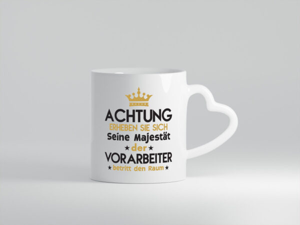 Seine Majestät Vorarbeiter | Kollege | Teamleiter - Herzhenkel Tasse - Kaffeetasse / Geschenk / Familie