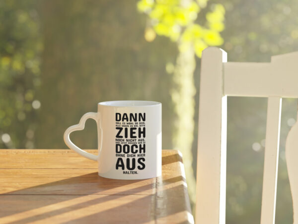 Zieh doch aus | Umzug Spruchtasse | Elternhaus Auszug - Herzhenkel Tasse - Kaffeetasse / Geschenk / Familie