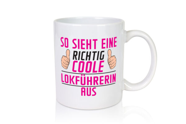 Richtig Coole Lokführerin | Zug | Beruf - Tasse Weiss - Kaffeetasse / Geschenk / Familie
