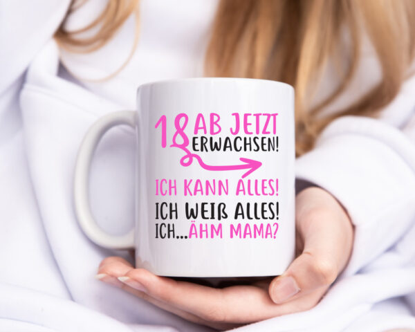 18 Ab jetzt erwachsen - Tasse Weiss - Kaffeetasse / Geschenk / Familie