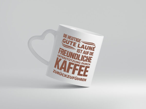 Gute Laune Kaffee | Büro Tasse | Kaffeetrinker Spruch - Herzhenkel Tasse - Kaffeetasse / Geschenk / Familie