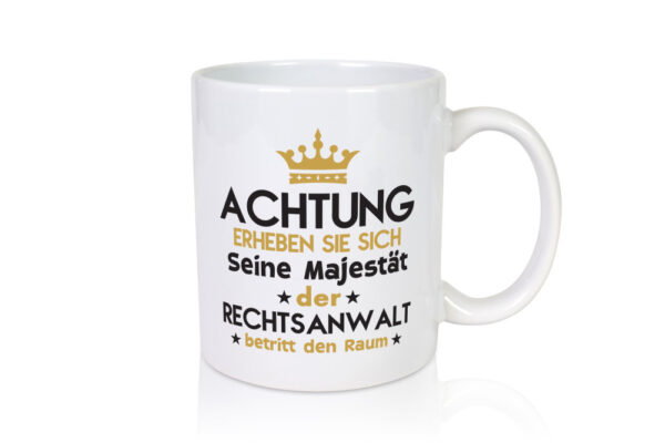 Seine Majestät Rechtsanwalt | Anwalt | Jurist - Tasse Weiss - Kaffeetasse / Geschenk / Familie