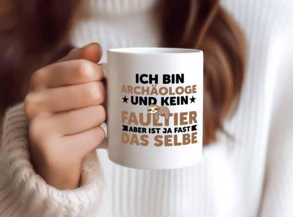 Ich bin kein Faultier: Archäologe | Archäologie | Forscher - Tasse Weiss - Kaffeetasse / Geschenk / Familie