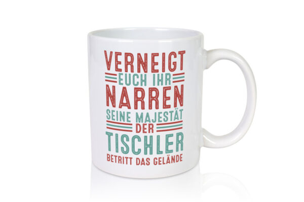 Verneigt euch: Tischler | Handwerk Beruf | Tischlerei - Tasse Weiss - Kaffeetasse / Geschenk / Familie