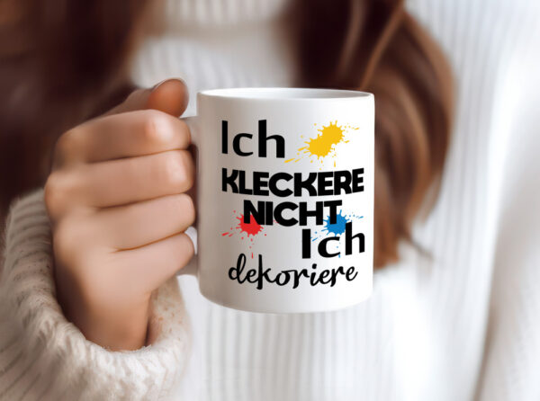 Ich kleckere nicht ich dekoriere | Dekoration - Tasse Weiss - Kaffeetasse / Geschenk / Familie