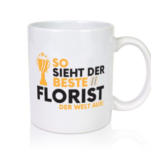 Der Weltbeste Florist | Blumen Verkäufer - Tasse Weiss - Kaffeetasse / Geschenk / Familie