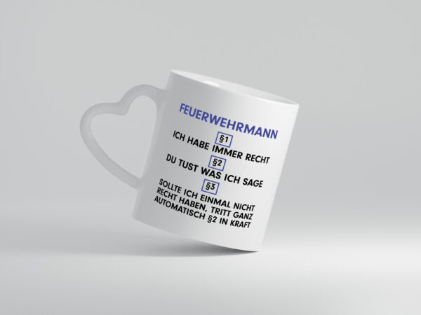 Ich habe immer Recht Feuerwehrmann | Feuerwehr - Herzhenkel Tasse - Kaffeetasse / Geschenk / Familie