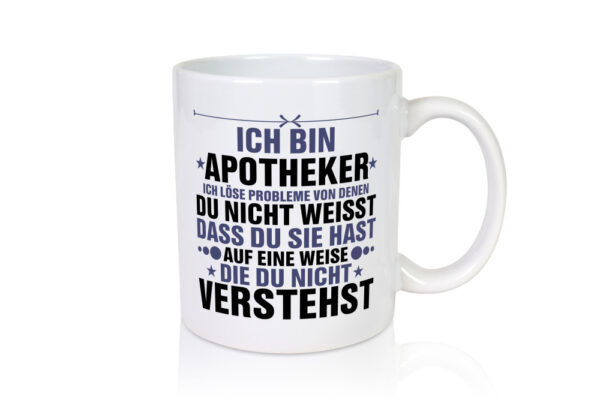 Löse Probleme: Apotheker | Apotheke | Pharmazie - Tasse Weiss - Kaffeetasse / Geschenk / Familie