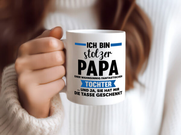 Stolzer Papa | Geschenk | Fantastische Tochter - Tasse Weiss - Kaffeetasse / Geschenk / Familie