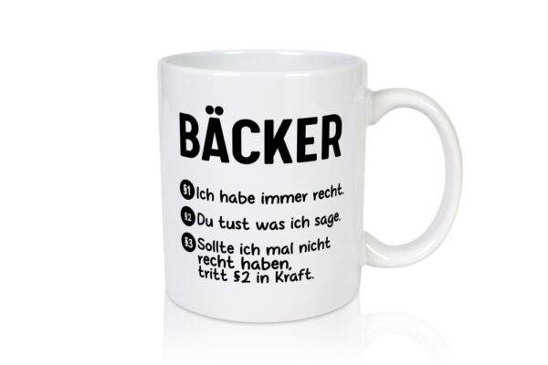 Bäcker haben immer Recht | Du magst mach ich sage |Bäcker - Tasse Weiss - Kaffeetasse / Geschenk / Familie