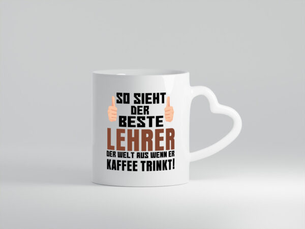 Bester Lehrer | Lieblingslehrer Tasse | lustiger Spruch - Herzhenkel Tasse - Kaffeetasse / Geschenk / Familie