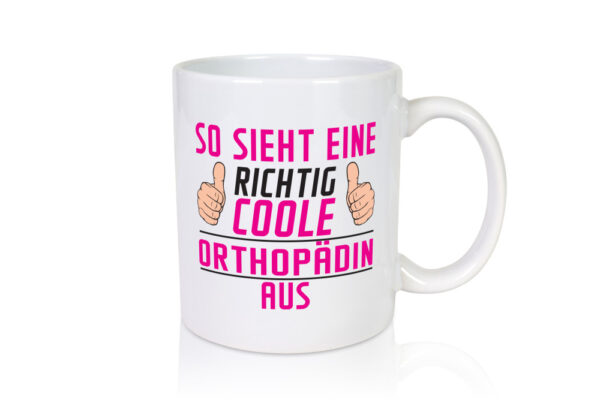 Richtig Coole Orthopädin |Orthopädie - Tasse Weiss - Kaffeetasse / Geschenk / Familie