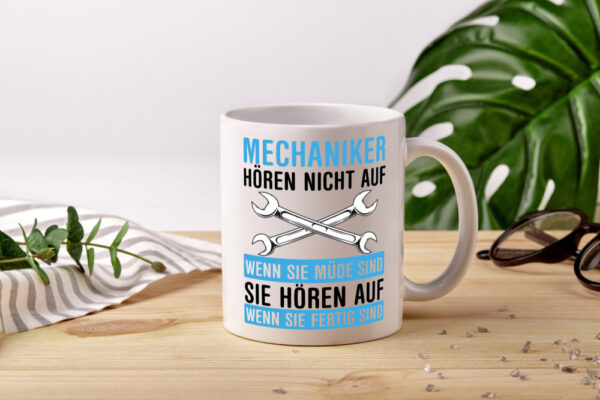 Mechaniker hören nicht auf | Werkstatt | Auto | Werkzeug - Tasse Weiss - Kaffeetasse / Geschenk / Familie