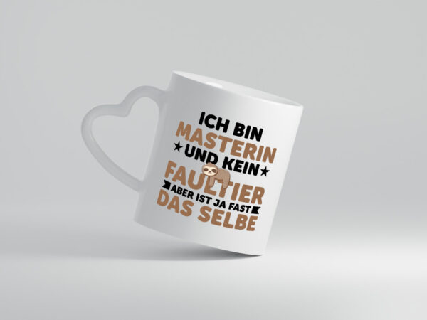 Ich bin kein Faultier: Masterin | Student | Uni | Studium - Herzhenkel Tasse - Kaffeetasse / Geschenk / Familie