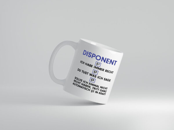 Ich habe immer Recht Disponent | Zuteiler - Tasse Weiss - Kaffeetasse / Geschenk / Familie