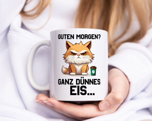 Guten Morge! Ganz dünnes Eis | Katze | Morgen muffel - Tasse Weiss - Kaffeetasse / Geschenk / Familie