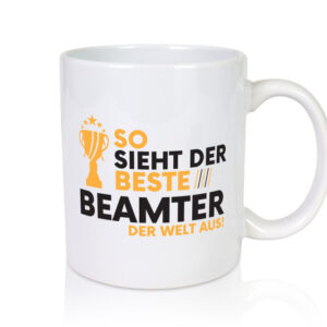 Der Weltbeste Beamter | Verbeamtung | öffentlicher Dienst - Tasse Weiss - Kaffeetasse / Geschenk / Familie