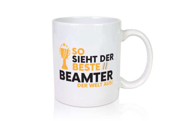 Der Weltbeste Beamter | Verbeamtung | öffentlicher Dienst - Tasse Weiss - Kaffeetasse / Geschenk / Familie