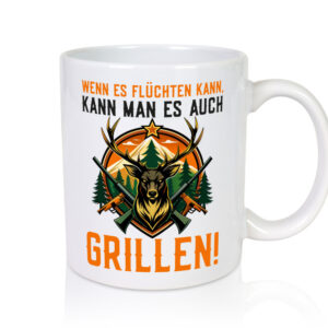 Wenn es flüchten kann kann man es auch Grillen | Jäger - Tasse Weiss - Kaffeetasse / Geschenk / Familie